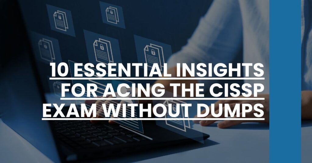 10 Essential Insights for Acing the CISSP Exam Without Dumps Feature Image