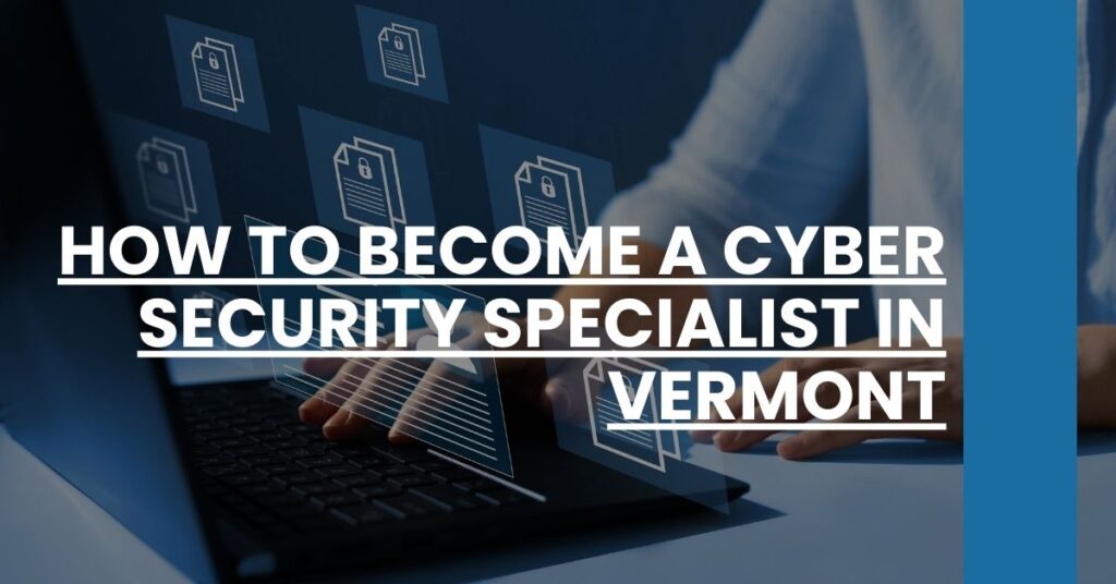 How to Become a Cyber Security Specialist in Vermont Feature Image